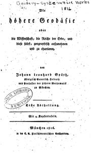 Cover of: Die höhere Geodäsie, oder, die Wissenschaft, die Reiche der Erde, und diese selbst, geographisch ... by Johann Leonhard Späth
