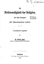 Cover of: Die Nothwendigkeit der Religion, eine letzte Consequenz der Darwinschen Lehre by Friedrich Dahl