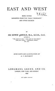 Cover of: East and West: Being Papers Reprinted from the "Daily Telegraph" and Other Sources by Edwin Arnold