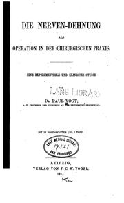 Cover of: Die Nerven-Dehnung als Operation in der chirurgischen Praxis: Eine experimentelle und klinische ... by Paul Friedrich Immanuel Vogt