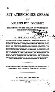 Cover of: Ein alt-athenisches Gefäss mit Malerei und Inschrift: Bekannt gemacht und erklärt, mit ... by Georg Friedrich Creuzer