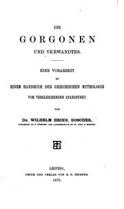 Cover of: Die Gorgonen und verwandtes: Eine Vorarbeit zu einem Handbuch der griechischen Mythologie vom ... by Wilhelm Heinrich Roscher