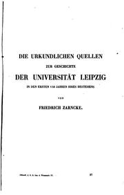 Cover of: Die urkundlichen Quellen zur Geschichte der Universität Leipzig in den ersten 150 Jahren ihres ...