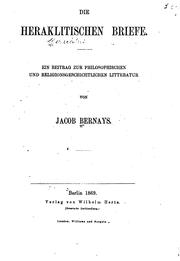 Cover of: Die heraklitischen Briefe: Ein Beitrag zur Philosophischen und religionsgeschichtlichen Literatur by Jacob Bernays