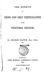 Cover of: The Effects of Cross and Self Fertilisation in the Vegetable Kingdom by Charles Darwin