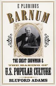 Cover of: E pluribus Barnum: the great showman and the making of U.S. popular culture