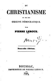 Cover of: Du Christianisme et de son origine démocratique by Pierre Leroux