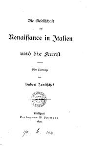 Cover of: Die Gesellschaft der Renaissance in Italien und die Kunst: Vier Vorträge by Hubert Janitschek