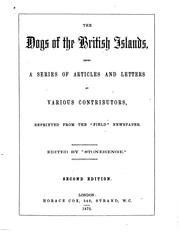 Cover of: The Dogs of the British Islands, Being a Series of Articles and Letters by ... by John Henry Walsh