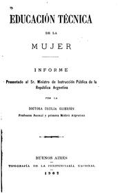 Cover of: Educacion técnica de la mujer: Informe presentado al Sr. Ministro de instrucción pública de la ...
