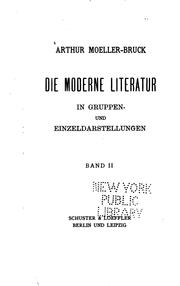 Cover of: Die moderne Literatur in Gruppen- und Einzeldarstellungen by Arthur Moeller van den Bruck