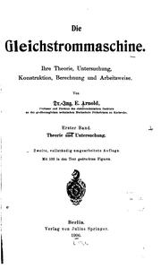 Cover of: Die Gleichstrommaschine: Ihre Theorie, Untersuchung, Konstruktion, Berechnung und Arbeitsweise