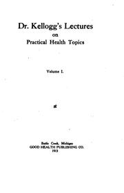 Cover of: Dr. Kellogg's lectures on practical health topics by John Harvey Kellogg
