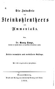 Cover of: Die Industrie des Steinkohlentheers und Ammoniaks by Georg Lunge, Georg Lunge