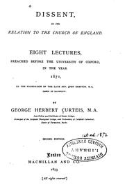 Cover of: Dissent, in Its Relation to the Church of England: Eight Lectures, Preached ... | George Herbert Curteis