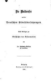 Cover of: Die Waldenser und die deutschen Bibelübersetzungen: Nebst Beiträgen zur Geschichte der Reformation