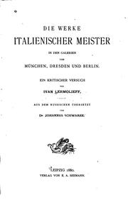 Cover of: Die Werke italienischer Meister in den Galerien von München, Dresden und Berlin by Giovanni Morelli