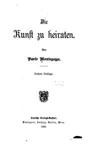 Cover of: Die Kunst zu heiraten by Paul Mantegazza
