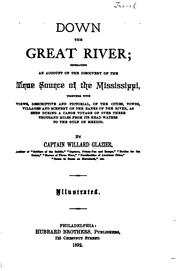 Cover of: Down the Great River: Embracing an Account of the Discovery of the True Source of the ... by Willard W. Glazier