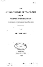 Cover of: Die Suffixwandlungen im Vulgärlatein und im vorlitterarischen Französisch ... by Georg Cohn