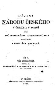 Cover of: Dějiny národu českého w Čechách a w Morawě: dle pu̇wodních pramenů by František Palacký, František Palacký