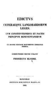 Cover of: Edictus ceteraeque Langobardorum leges: cum constitutionibus et pactis principum Beneventanorum ... by Friedrich Bluhme