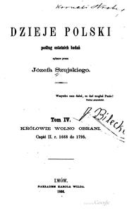 Cover of: Dzieje Polski podlug ostatnich badań by Józef Szujski
