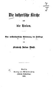 Cover of: Die lutherische Kirche und die Union: Und die Union: Eine wissenschaftliche Erörterung der Zeitfrage