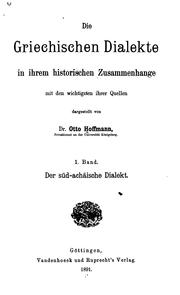 Cover of: Die griechischen Dialekte in ihrem historischen Zusammenhange mit den wichtigsten ihrer Quellen by Otto Hoffmann, Otto Hoffmann