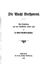 Cover of: Die macht Beethovens: Eine Erzählung aus dem Musikleben unserer Zeit by Alfred Christlieb Kalischer