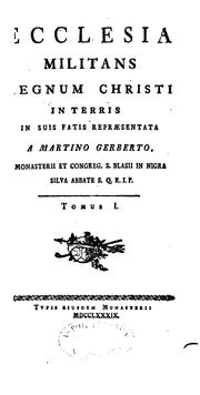 Cover of: Ecclesia Militans Regnum Christi in Terris: in suis Fatis repræsentata by Martin Gerbert