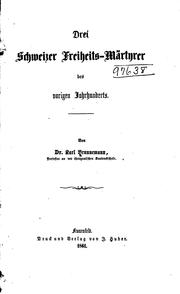 Cover of: Drei Schweizer Freiheits-märtyrer des vorigen Jahrhunderts