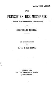 Cover of: Die Prinzipien der Mechanik in neuem Zusammenhange dargestellt...: Mit einem Vorworte by Heinrich Hertz