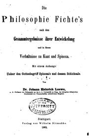 Cover of: Die Philosophie Fichte's nach dem Gesammtergebnisse ihrer Entwickelung und in ihrem Verh ...