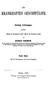 Cover of: Die krankhaften Geschwülste: Dreissig Volesungen gehalted während des Wintersemesters 1862-1863 ... by Rudolf Ludwig Karl Virchow