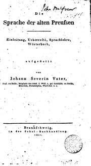 Cover of: Die Sprache der alten Preussen: Einleitung, Ueberreste, Sprachlehre, Wörterbuch by Johann Severin Vater
