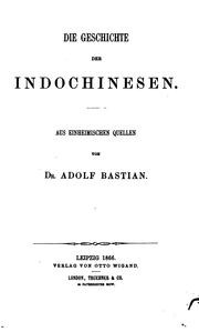 Cover of: Die Geschichte der Indochinesen: Aus einheimischen Quellen by Adolf Bastian