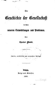 Cover of: Die Geschichte der Gesellschaft in ihren neueren Entwickelungen und Problemen by Theodor Mundt, Theodor Mundt