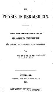 Cover of: Die Physik in der Medicin: Versuch einer elementaren Darstellung der organischen Naturlehre. Für ...