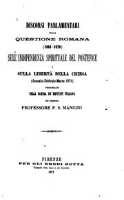 Cover of: Discorsi parlamentari sulla questione romana, 1861-1870: sull'indipendenza spirituale del ...