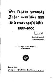 Cover of: Die letzten zwanzig Jahre deutscher Litteraturgeschichte, 1880-1900