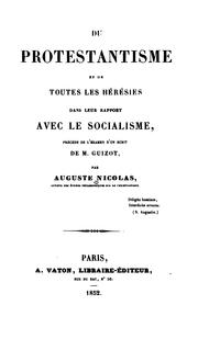 Cover of: Du protestantisme et de toutes les hérésies dans leur rapport avec le socialisme: précédé de l ... by Auguste Nicolas