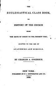 Cover of: The Ecclesiastical Class Book, Or, History of the Church: From the Birth of Christ to the ... by Charles Augustus Goodrich