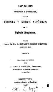 Cover of: Exposición histórica y doctrinal, de los treinta y nueve Artículos de la Iglesia anglicana, tr ... by Edward Harold Browne, Edward Harold Browne