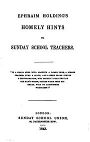 Cover of: Ephraim Holding's homely hints to Sunday school teachers