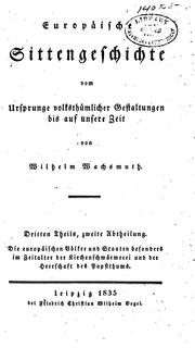 Cover of: Europaeische Sittengeschichte vom Ursprunge volksthuemlicher Gestaltungen bis auf unsere Zeit by Wilhelm Wachsmuth, Wilhelm Wachsmuth