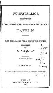 Cover of: Fünfstellige vollständige logarithmische und trigonometrische Tafeln: Zum Gebrauche für Schule ... by Friedrich Gustav Gauss