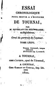 Cover of: Essai chronologique pour servir à l'histoire de Tournay by Adrien Alexandre Marie Hoverlant de Beauwelaere