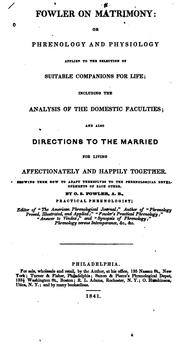 Cover of: Fowler on Matrimony: Or, Phrenology and Physiology, Applied to the Selectionof Suitable ...
