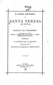 Cover of: El tercer Centenario de Santa Teresa de Jesús: Manual del peregrino para visitar la patria ... by Vicente de la Fuente